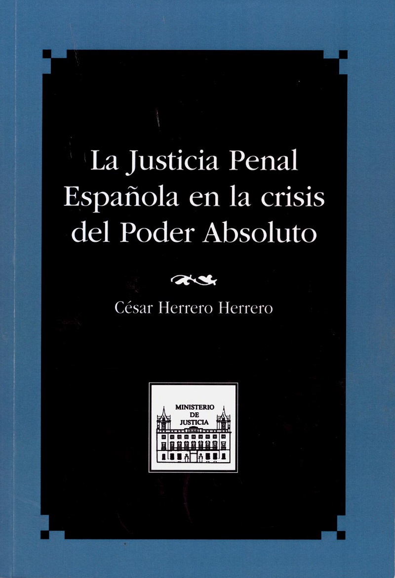 Justicia penal Española en la crisis del poder absoluto -0