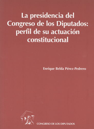 La presidencia del Congreso de los Diputados: perfil de su actuación constitucional-0