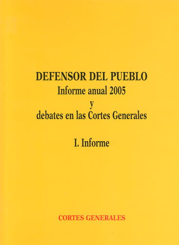 Defensor del Pueblo. Informe Anual 2005 y Debates en las Cortes Generales. 2 Vols.-0