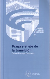 Fraga y el Eje de la Transición Cuadernos del Congreso de los Diputados 11-0