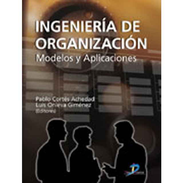 Ingeniería de Organización.Modelos y Aplicaciones. -0