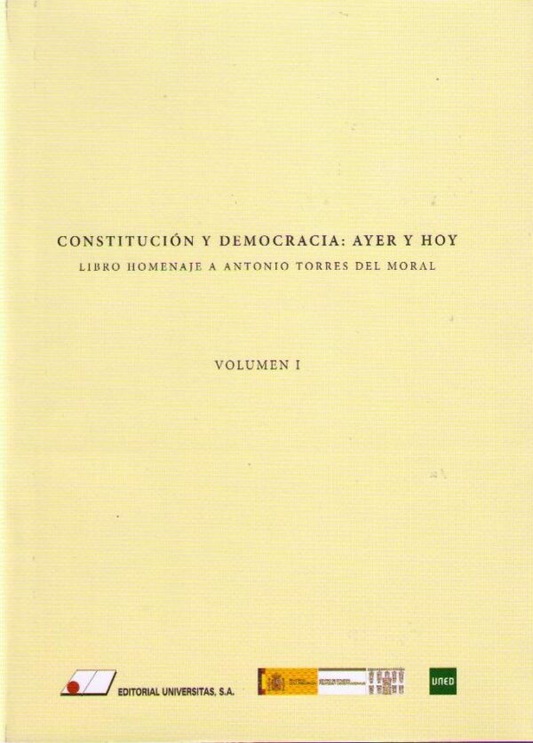 Constitución y Democracia: Ayer y Hoy. Volúmen I. Libro Homenaje a Antonio Torres del Moral.-0