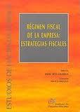 Régimen Fiscal de la Empresa: Estrategias Fiscales. -0