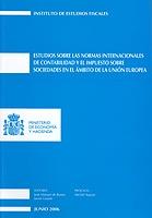 Estudios sobre las Normas Internacionales de Contabilidad y el Impuesto sobre Sociedades en el Ambito de la Unión Europea-0