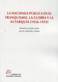 Hacienda Pública en el Franquismo La Guerra y la Autarquía (1936-1959)-0