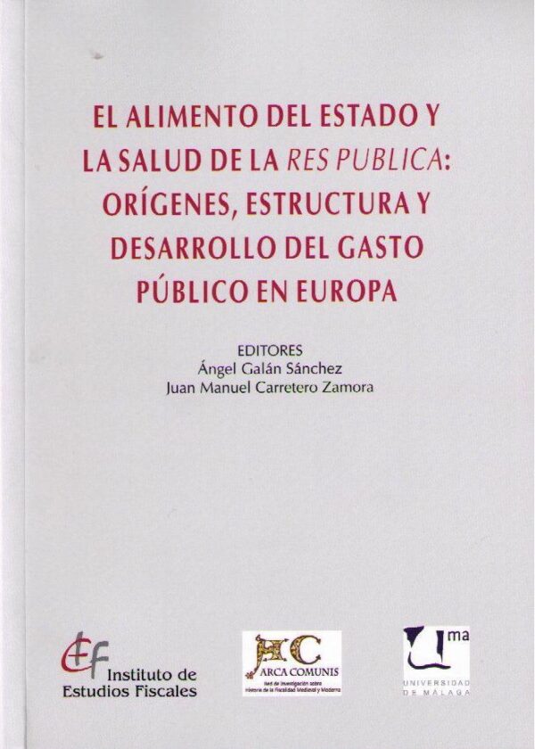 Alimento del Estado y la Salud de la Res Pública: Orígenes, Estructura y Desarrollo del Gasto Público en Europa.-0