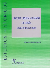 Historia General Aduanera de España. Edades Antigua y Media -0