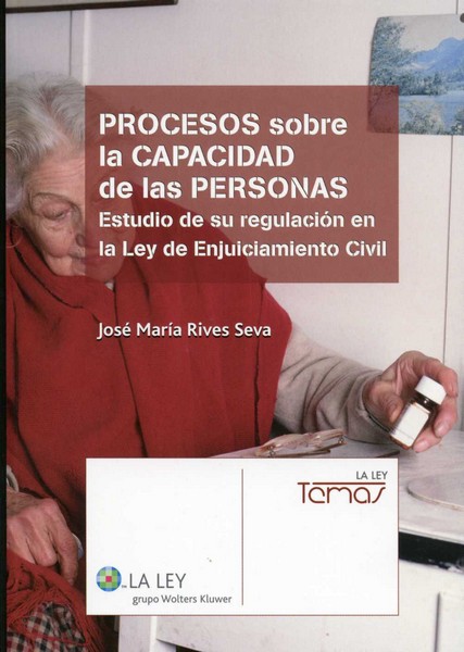 Procesos sobre la Capacidad de las Personas. Estudio de su Regulación en la Ley de Enjuiciamiento Civil.-0