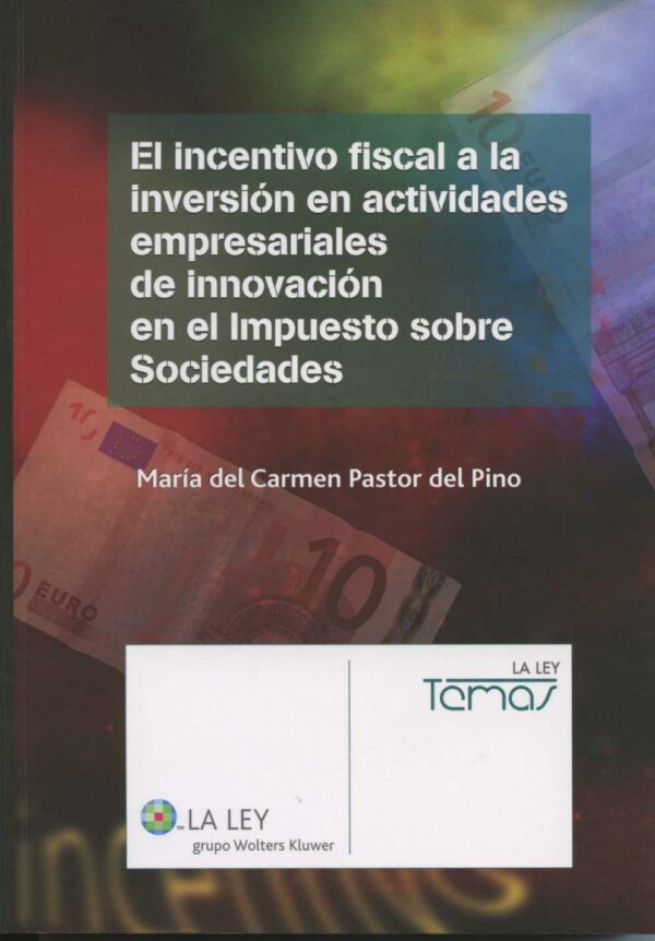 Incentivo Fiscal a la Inversión en Actividades Empresariales de Innovavióm en el Impuesto sobre Sociedades, El.-0