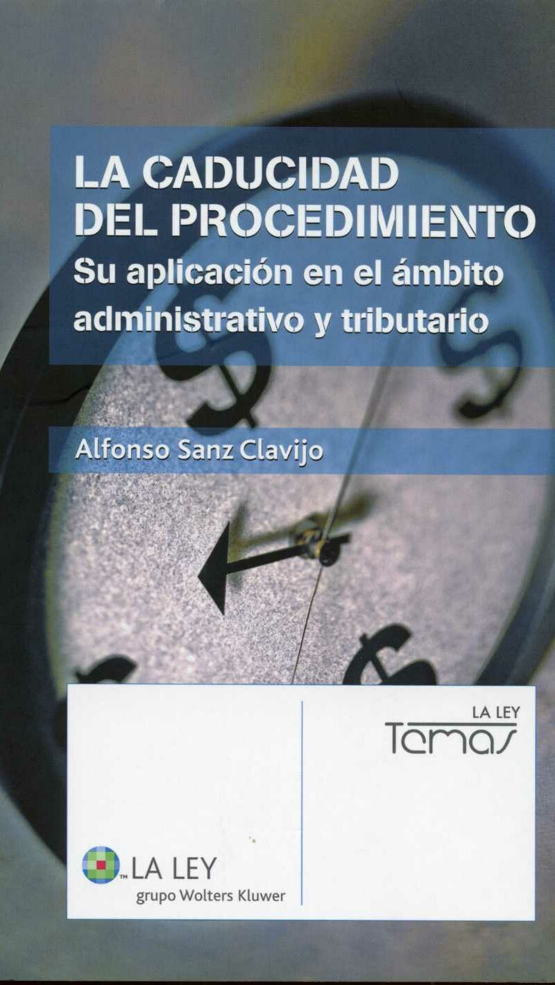 Caducidad del Procedimiento, La. Su aplicación en el Ambito Administrativo y Tributario.-0