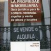 Propiedad Inmobiliaria, La. Guía Jurídica para la Compra, Tenencia, Alquiler y Venta de Pisos y Locales.-0