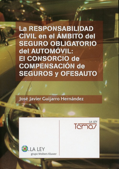 Responsabilidad Civil en el Ambito del Seguro Obligatorio del Automóvil: El Consorcio de Compensación de Seguros y Ofesauto.-0