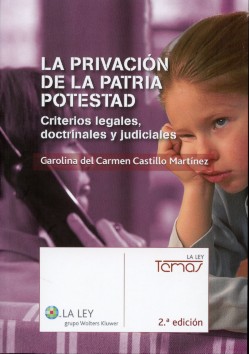 Privación de la Patria Potestad, La. 2ª Edición. Criterios Legales, Doctrinales y Judiciales.-0