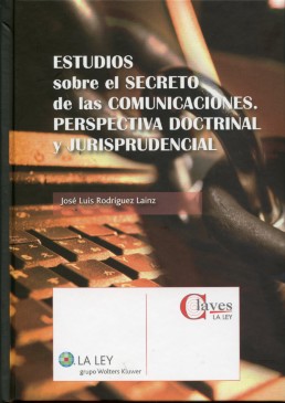 Estudios sobre el Secreto de las Comunicaciones Perspectiva Doctrinal y Jurisprudencial-0