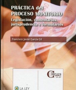 Práctica del Proceso Monitorio Legislación, Comentarios, Jurisprudencia y Formularios-0