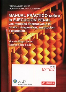 Manual Práctico sobre la Ejecución Penal. Las Medidas Alternativas a la Prisión: Suspensión, Sustitución y Expulsión.-0