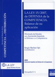 Ley 15/2007, de Defensa de la Competencia, La. Balance de su Aplicación. II Jornada de Estudio de la Asociación Española de Defensa de la-0