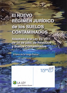 Nuevo Régimen Jurídico de los Suelos Contaminados Adaptado a la Ley 22/2011, de 28 de Julio, de Residuos y Suelos Contaminados-0
