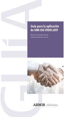 Guía para la Aplicación de UNE-ISO 37001: 2017 -0