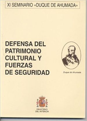 XI Seminario Duque de Ahumada. Defensa del Patrimonio Cultural y Fuerzas de Seguridad-0