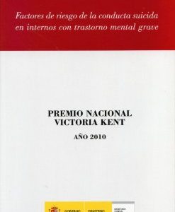 Factores de Riesgo de la Conducta Suicida en Internos con Trastorno Mental Grave. Premio Nacional Victoria Kent Año 2010-0