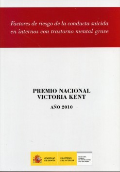 Factores de Riesgo de la Conducta Suicida en Internos con Trastorno Mental Grave. Premio Nacional Victoria Kent Año 2010-0