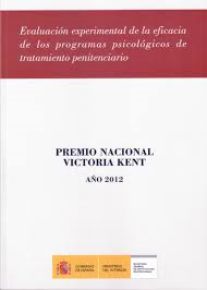 Evaluación Experimental de la Eficacia de los Programas Psicológicos de Tratamiento Penitenciario. Premio Nacional Victoria Kent Año 2012-0