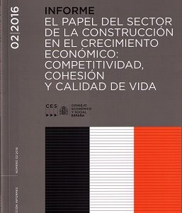 Informe 02/2016 El Papel del Sector de la Construcción en el Crecimiento Económico: Competitividad, Cohesión y Calidad de Vida-0