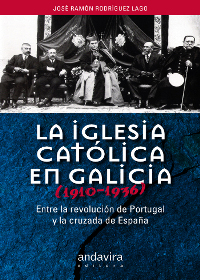 Iglesia Católica en Galicia (1910-1936) , La. Entre la Revolución de Portugal y la Cruzada de España-0