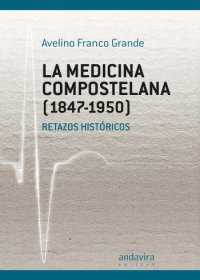 Medicina Compostelana (1847-1950) Retazos Históricos-0