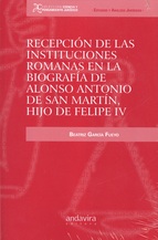 Recepción de las Instituciones Romanas en la Biografía de Alonso Antonio de San Martín, Hijo de Felipe IV-0