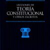 Lecciones de Teoría Constitucional y Otros Escritos -0