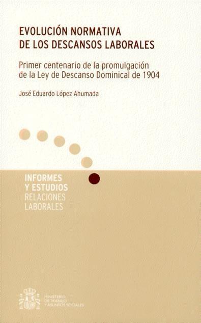 Evolución Normativa de los Descansos Laborales. Primer Centenario de la Promulgación de la Ley de Descanso Dominica-0