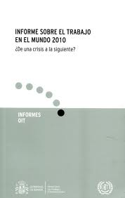 Informe sobre el Trabajo en el Mundo 2010 ¿ De una Crisis a la Siguiente?-0