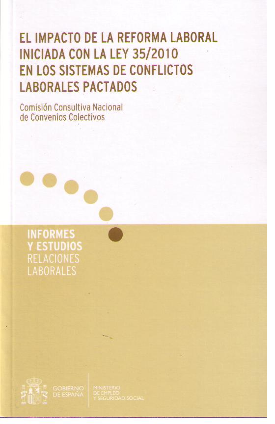 Impacto de la Reforma Laboral Iniciada con la Ley 35/2010 en los Sistemas de Conflictos Laborales Pactados, El.-0