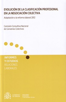 Evolución de la Clasificación Profesional en la Negociación Colectiva. Adaptación a la Reforma Laboral 2012-0