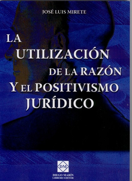 Utilización de la Razón y el Positivismo Jurídico, La. -0