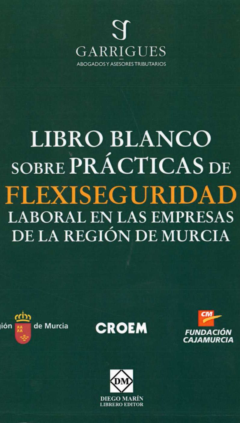 Libro Blanco sobre Prácticas de Flexiseguridad Laboral en las Empresas de la Región de Murcia.-0