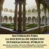 Materiales para la Docencia de Derecho Internacional Público (Este libro sustituye a Derecho Internacional Público)-0