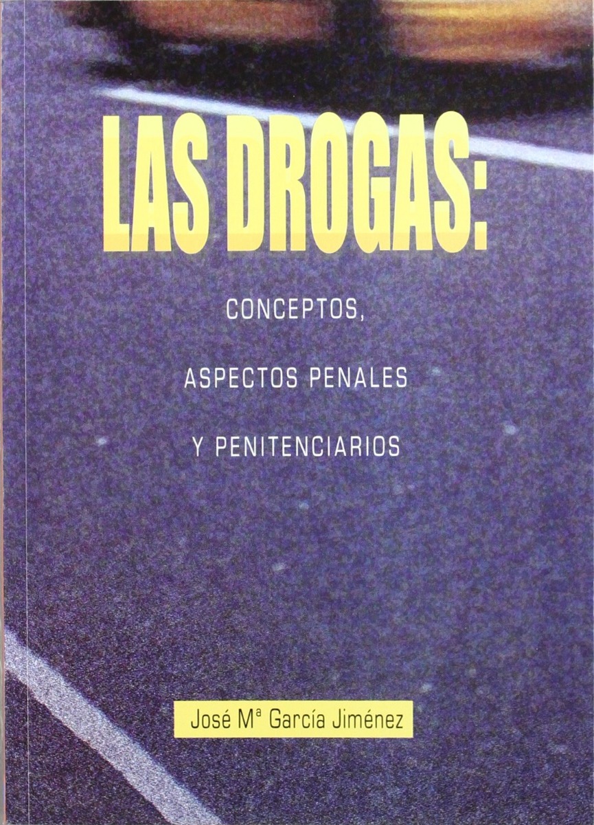 Drogas: Conceptos, Aspectos Penales y Penitenciarios, Las. -0