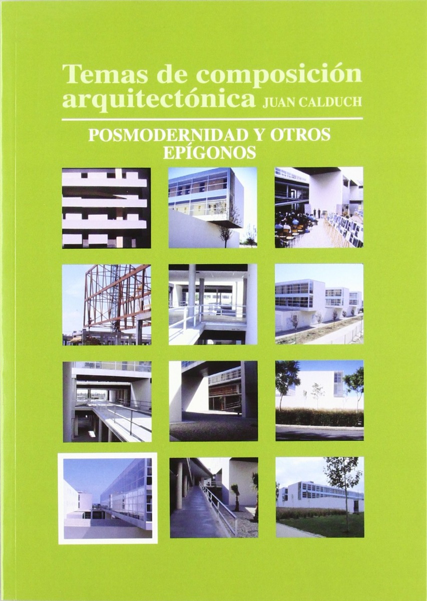 Temas de Composición Arquitectónica, 10. Posmodernidad y Otros Epígonos. -0