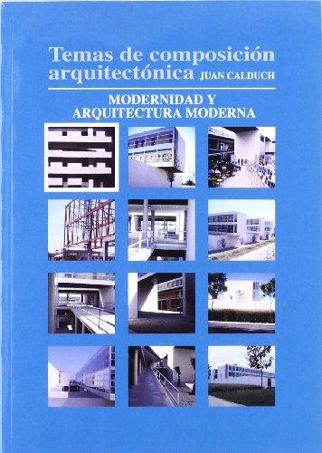 Temas de Composición Arquitectónica, 01. Modernidad y Arquitectura Moderna -0
