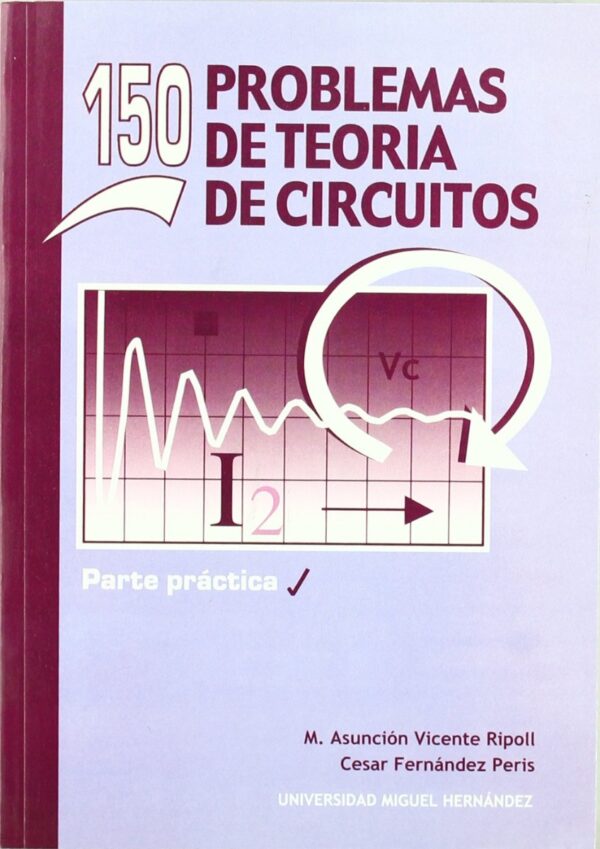 150 Problemas de Teoria de Circuitos. Parte Práctica. -0