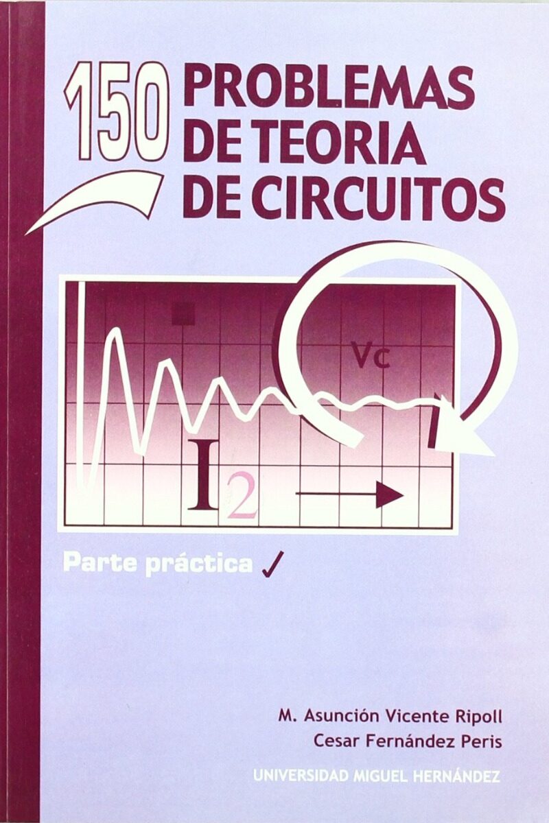 150 Problemas de Teoria de Circuitos. Parte Práctica. -0
