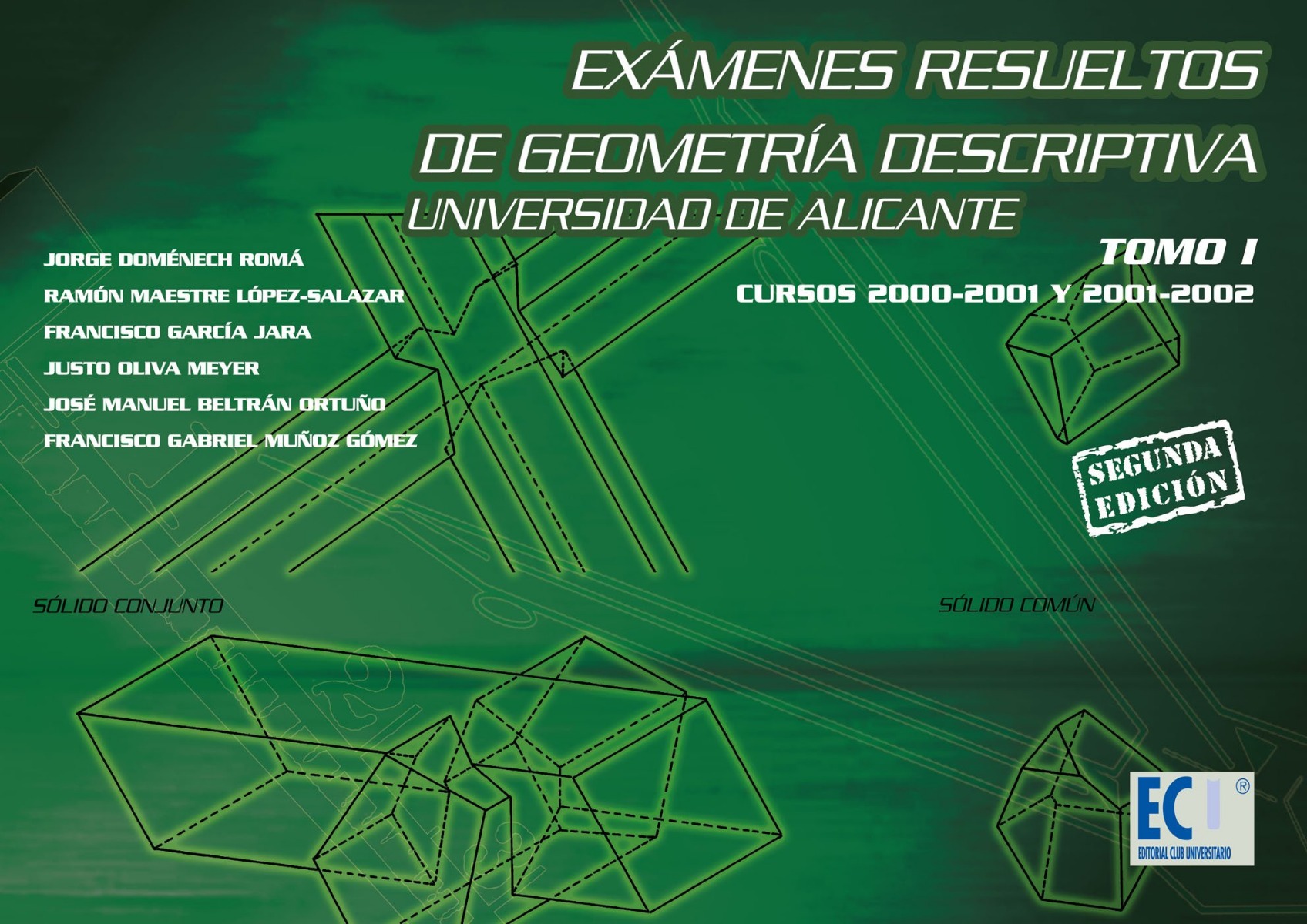 Examenes resueltos de Geometría Descriptiva. Tomo I. Curso 2000-2001 y 2001-2002.-0