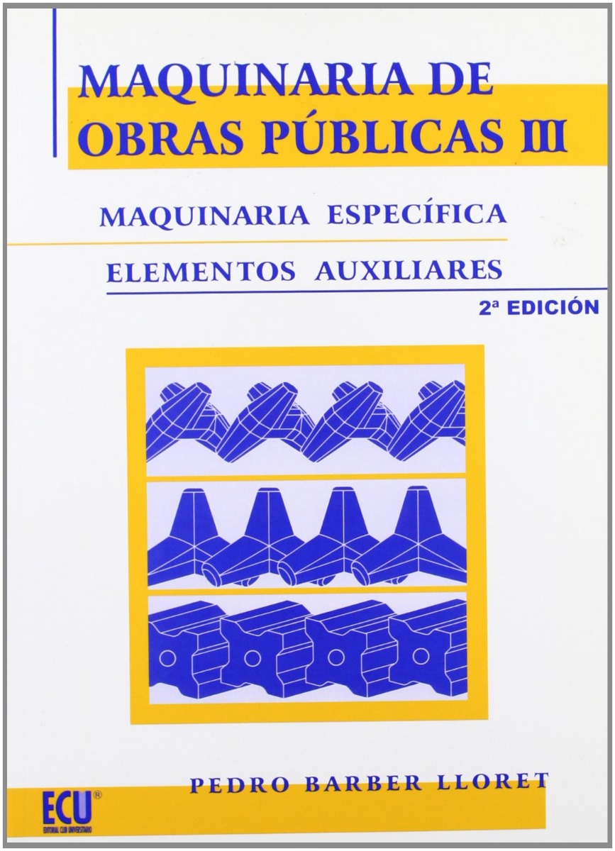 Maquinaria de Obras Públicas III. 2ª Ed. Maquinaria Específica. Elementos Auxiliares. -0