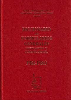 Diccionario de Formularios Generales, 46. PRI-PRO. Legislación y Jurisprudencia-0