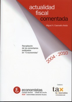 Actualidad Fiscal Comentada 2004-2010. Recopilación de los Comentarios Publicados en O Economista-0