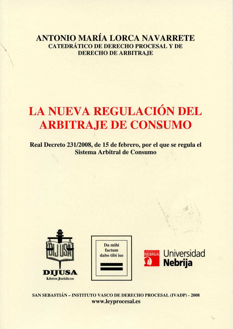 Nueva Regulación del Arbitraje de Consumo, La. Real Decreto 231/2008, de 15 de Febrero, por el que se Regula el Sistema...-0