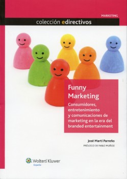Funny Marketing. Consumidores, Entretenimiento y Comunicaciones de Marketing en la Era del Branded Entertainment-0